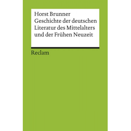 Horst Brunner - Geschichte der deutschen Literatur des Mittelalters und der Frühen Neuzeit im Überblick