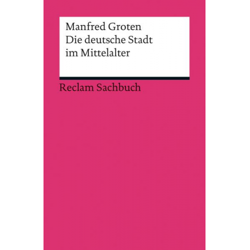 Manfred Groten - Die deutsche Stadt im Mittelalter