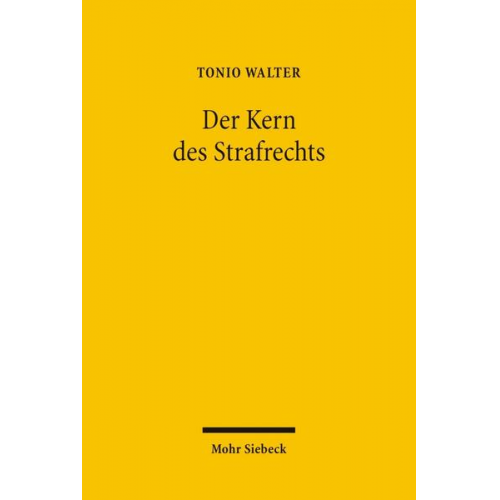 Tonio Walter - Der Kern des Strafrechts