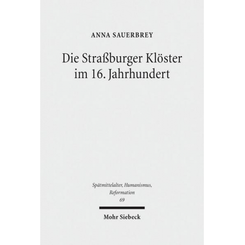 Anna Sauerbrey - Die Straßburger Klöster im 16. Jahrhundert