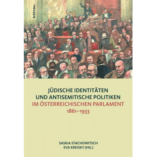 Jüdische Identitäten und antisemitische Politiken im österreichischen Parlament 1861-1933