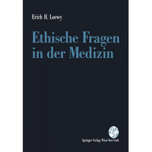 Erich H. Loewy - Ethische Fragen in der Medizin