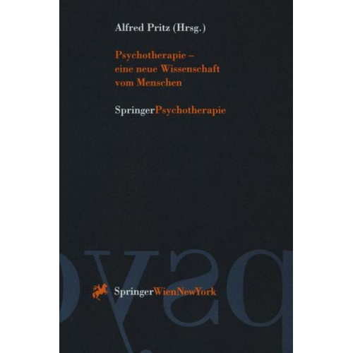 Alfred Pritz - Psychotherapie — eine neue Wissenschaft vom Menschen