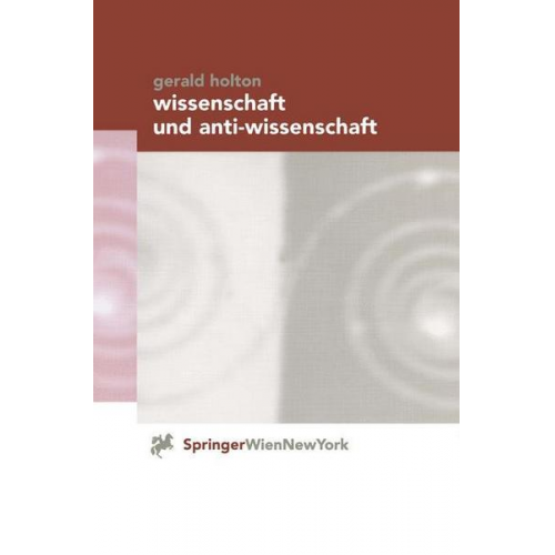 Gerald Holton - Wissenschaft und Anti-Wissenschaft