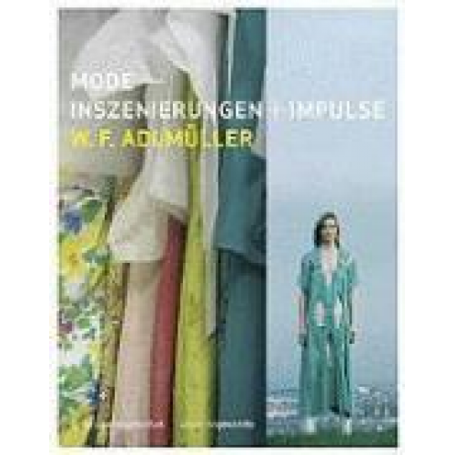 Elisabeth Frottier & Gerald Bast - W. F. Adlmüller. Mode - Inszenierungen + Impulse