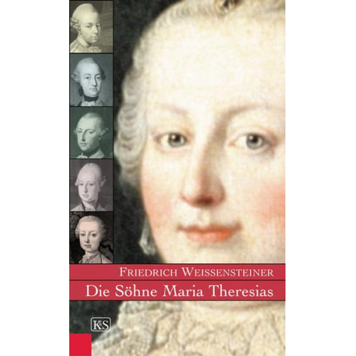 Friedrich Weissensteiner - Die Söhne Maria Theresias