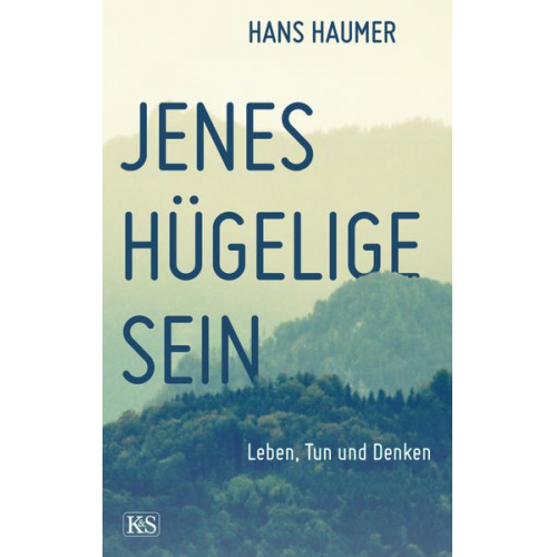 Hans Haumer - Jenes hügelige Sein