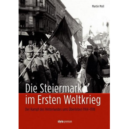 Martin Moll - Die Steiermark im Ersten Weltkrieg