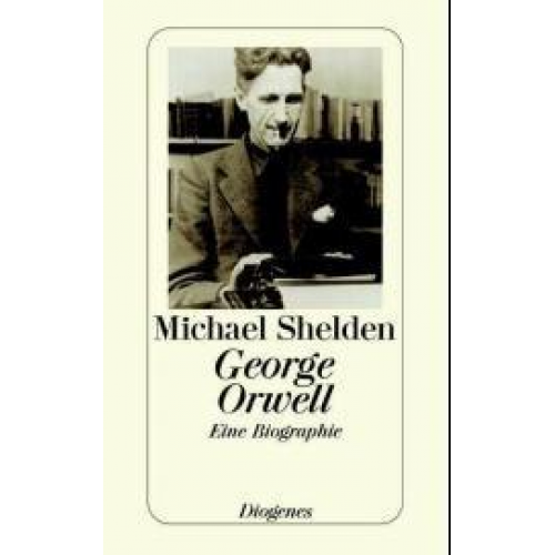 Michael Shelden - George Orwell