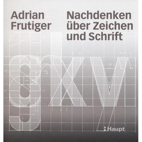 Adrian Frutiger - Nachdenken über Zeichen und Schrift