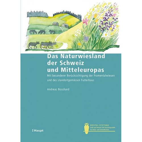 Andreas Bosshard - Das Naturwiesland der Schweiz und Mitteleuropas