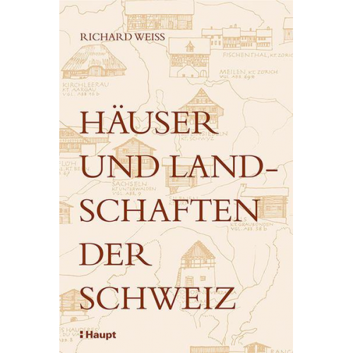 Richard Weiss - Häuser und Landschaften der Schweiz