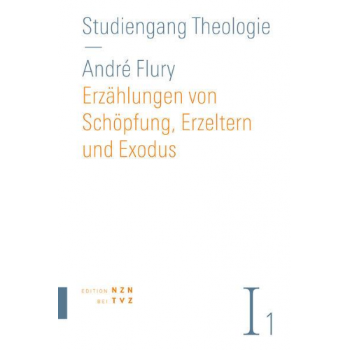 André Flury - Erzählungen von Schöpfung, Erzeltern und Exodus