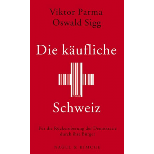Viktor Parma & Oswald Sigg - Die käufliche Schweiz