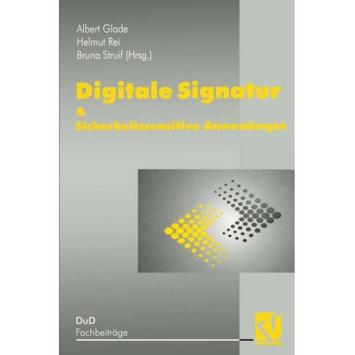 A. Glade & H. Reimar & B. Struif - Digitale Signatur & Sicherheitssensitive Anwendungen