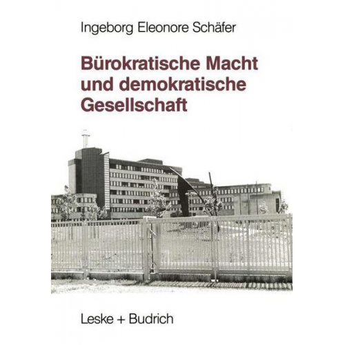 Ingeborg Eleonore Schäfer - Bürokratische Macht und demokratische Gesellschaft