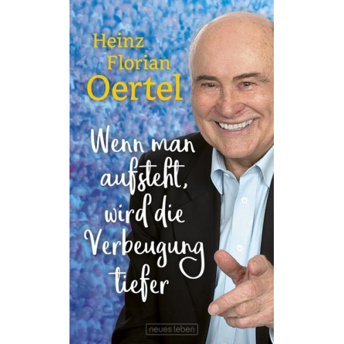 Heinz Florian Oertel - Wenn man aufsteht, wird die Verbeugung tiefer