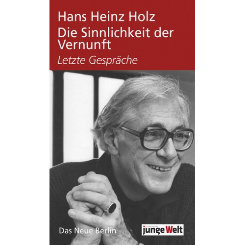 Hans Heinz Holz & Johannes Oehme & Arnold Schölzel - Die Sinnlichkeit der Vernunft