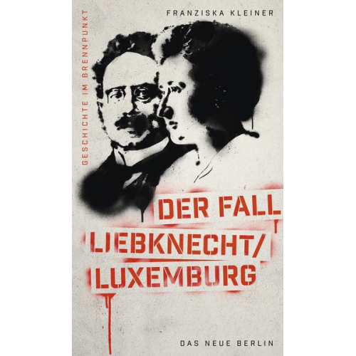 Franziska Kleiner - Geschichte im Brennpunkt - Der Fall Liebknecht/Luxemburg