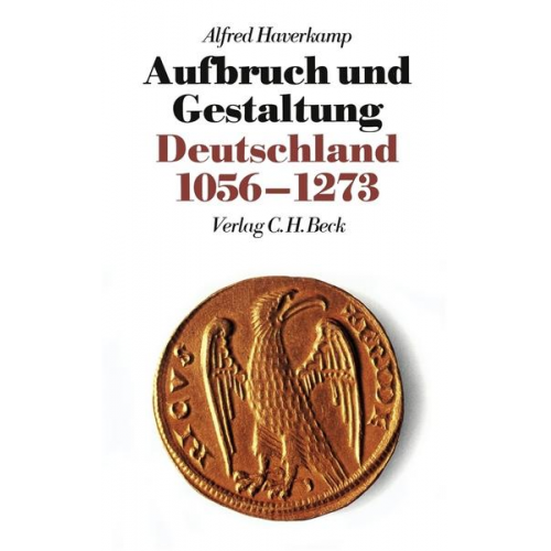 Alfred Haverkamp - Aufbruch und Gestaltung. Deutschland 1056-1273