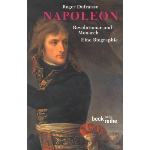 Roger Dufraisse - Napoleon. Revolutionär und Monarch