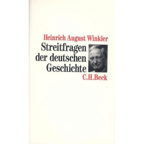 Heinrich August Winkler - Streitfragen der deutschen Geschichte