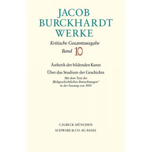 Jacob Burckhardt - Jacob Burckhardt Werke Bd. 10: Ästhetik der bildenden Kunst - Über das Studium der Geschichte