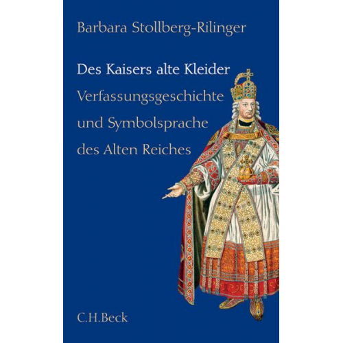 Barbara Stollberg-Rilinger - Des Kaisers alte Kleider