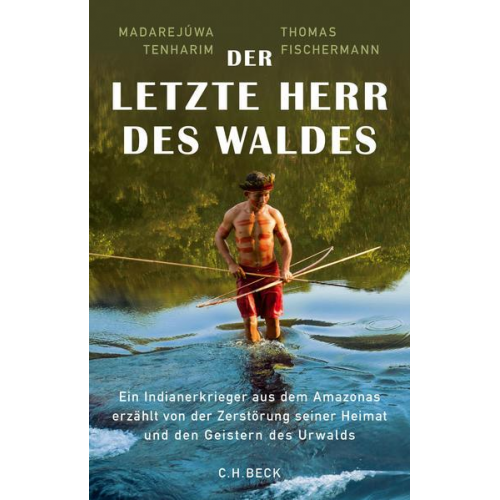 Madarejúwa Tenharim & Thomas Fischermann - Der letzte Herr des Waldes