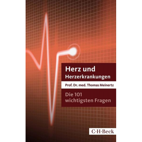 Thomas Meinertz - Die 101 wichtigsten Fragen und Antworten - Herz und Herzerkrankungen