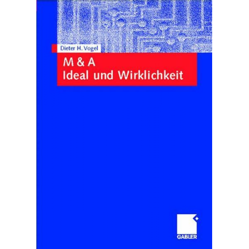 Dieter Vogel - Mergers and Acquisitions (M & A). Ideal und Wirklichkeit