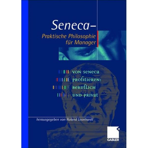 Der Jüngere Seneca - Seneca - Praktische Philosophie für Manager