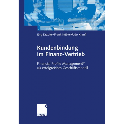 Jörg Krauter & Frank Kübler & Udo Krauss - Kundenbindung im Finanz-Vertrieb