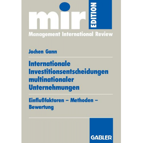 Jochen Gann - Internationale Investitionsentscheidungen multinationaler Unternehmungen