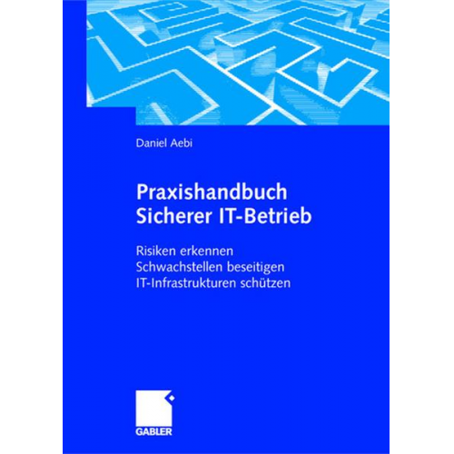 Daniel Aebi - Praxishandbuch Sicherer IT-Betrieb