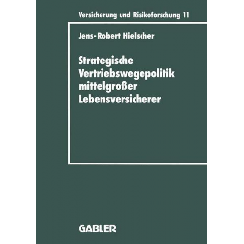 Jens-Robert Hielscher - Strategische Vertriebswegepolitik mittelgroßer Lebensversicherer