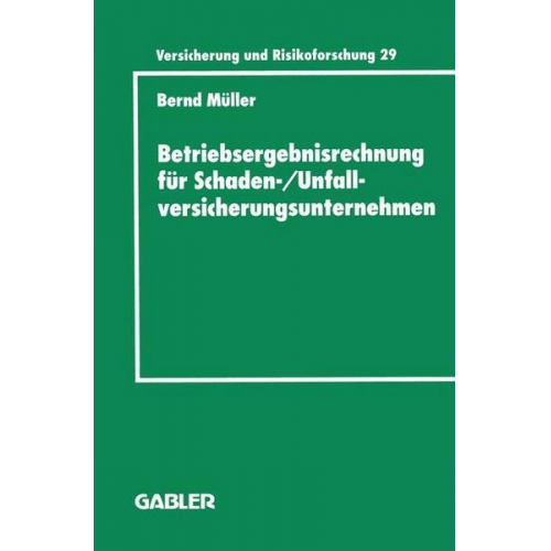 Bernd Müller - Betriebsergebnisrechnung für Schaden-/Unfallversicherungsunternehmen