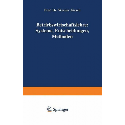 Werner Kirsch - Betriebswirtschaftslehre: Systeme, Entscheidungen, Methoden