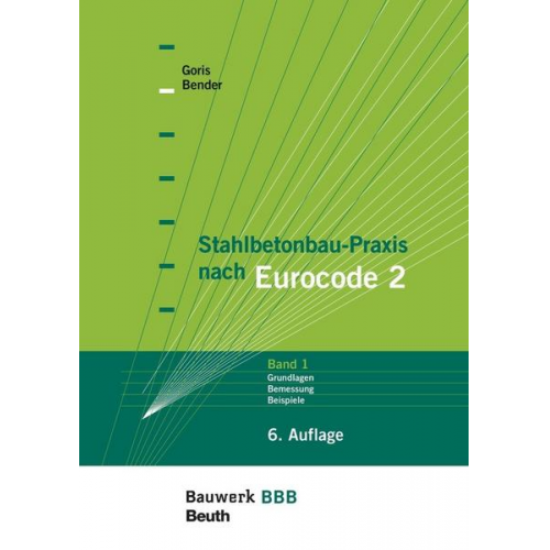 Michél Bender & Alfons Goris - Stahlbetonbau-Praxis nach Eurocode 2: Band 1