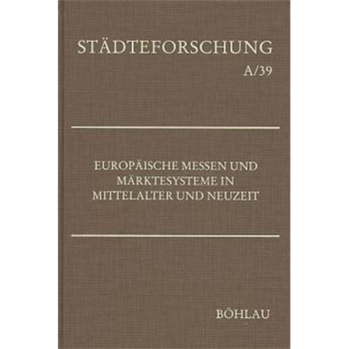 Peter Johanek & Heinz Stoob - Europäische Messen und Märktesysteme in Mittelalter und Neuzeit