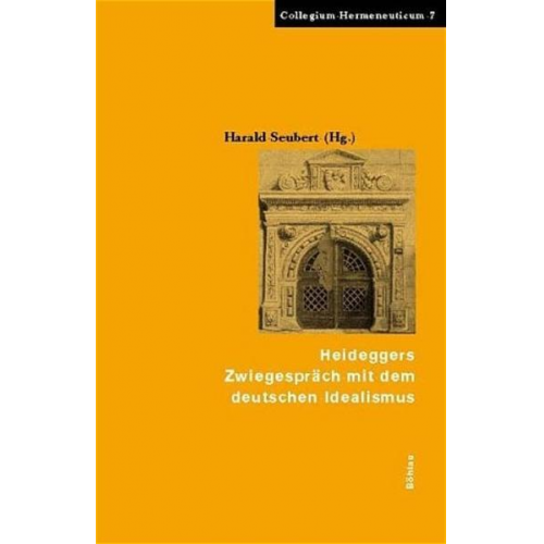 Harald Seubert - Heideggers Zwiegespräch mit dem Deutschen Idealismus