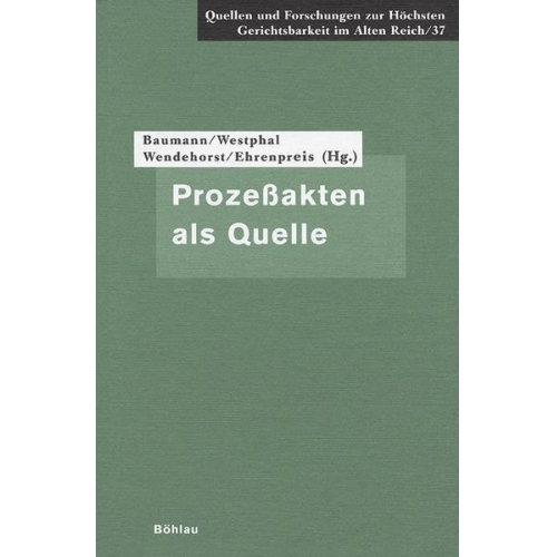 Anette Baumann & Siegrid Westphal & Stephan Wendehorst - Prozeßakten als Quelle