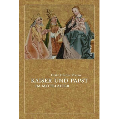 Heike Johanna Mierau - Kaiser und Papst im Mittelalter