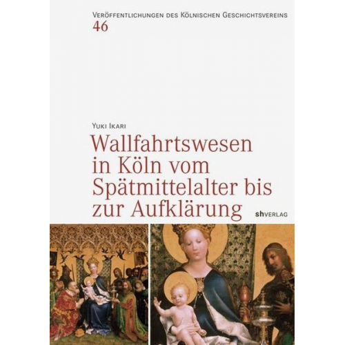 Yuki Ikari - Wallfahrtswesen in Köln vom Spätmittelalter bis zur Aufklärung