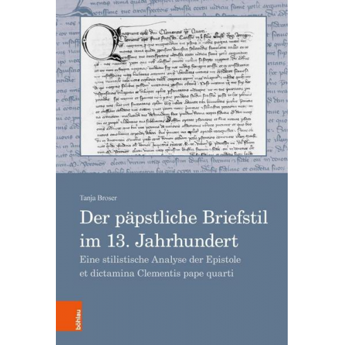 Tanja Broser - Der päpstliche Briefstil im 13. Jahrhundert