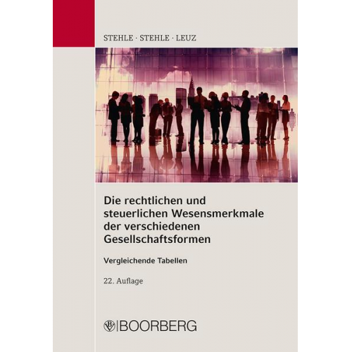 Heinz Stehle & Anselm Stehle & Norbert Leuz - Die rechtlichen und steuerlichen Wesensmerkmale der verschiedenen Gesellschaftsformen