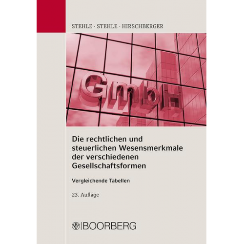 Heinz Stehle & Anselm Stehle & Wolfgang Hirschberger - Die rechtlichen und steuerlichen Wesensmerkmale der verschiedenen Gesellschaftsformen
