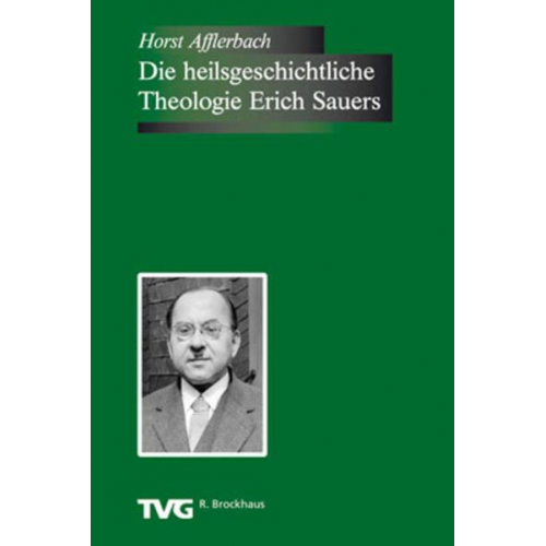 Horst Afflerbach - Die heilsgeschichtliche Theologie Erich Sauers