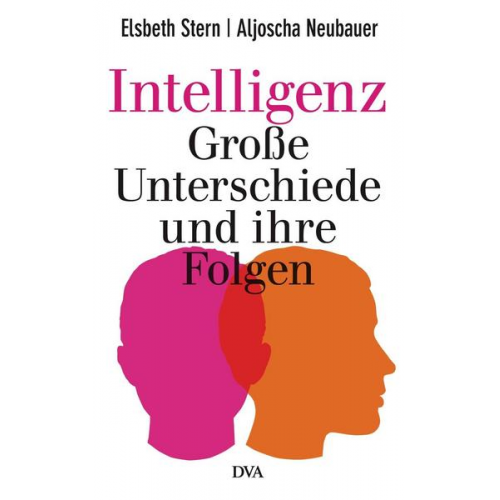 Elsbeth Stern & Aljoscha Neubauer - Intelligenz - Große Unterschiede und ihre Folgen