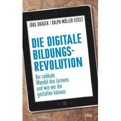 Jörg Dräger & Ralph Müller-Eiselt - Die digitale Bildungsrevolution